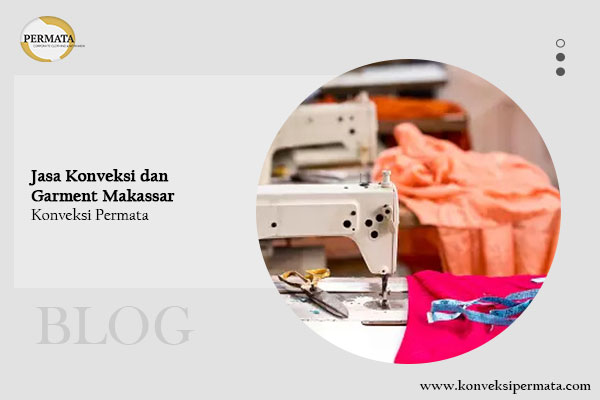 Jasa Konveksi dan Garment Makassar – Konveksi Permata
